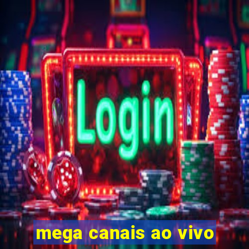 mega canais ao vivo